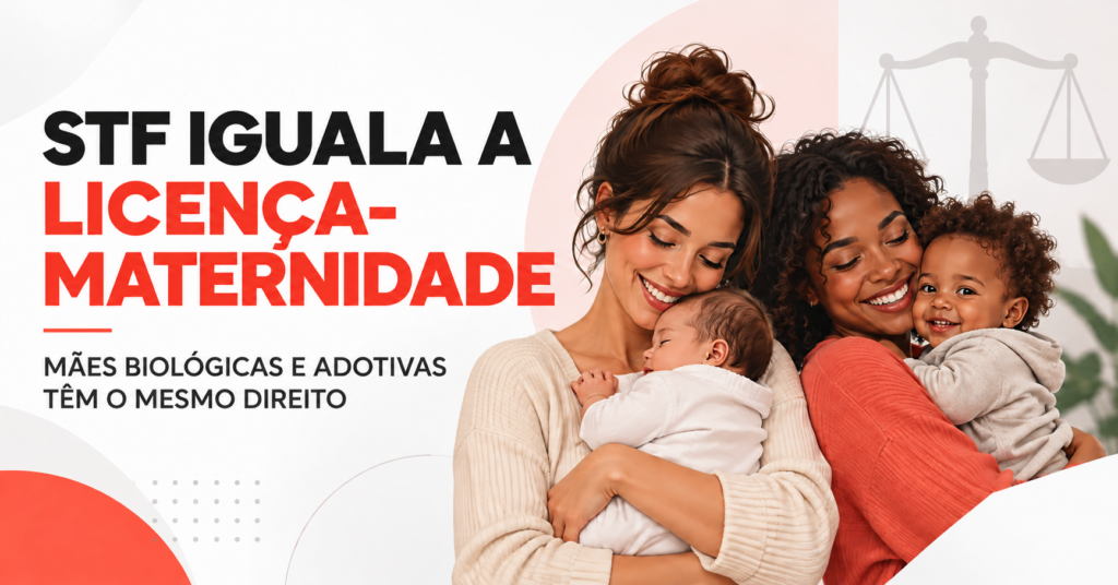 STF iguala licença-maternidade de mães biológicas e adotivas